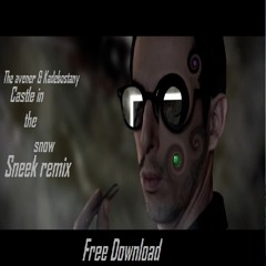 The Avener Feat. Kadebostany - Castle In The Snow (Sneek Remix)[FREE DOWNLOAD]
