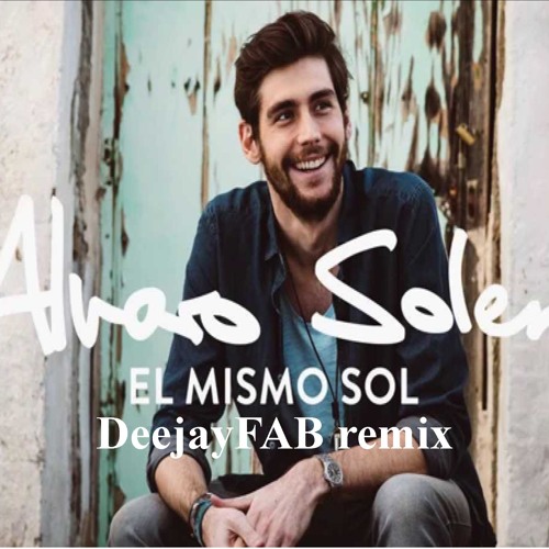 Alvaro Soler El Mismo Sol Deejayfab Remix Rework By Deejayfab El mismo sol es una cancion interpretada por alvaro soler, publicada en el album eterno agosto en el ano 2015. soundcloud