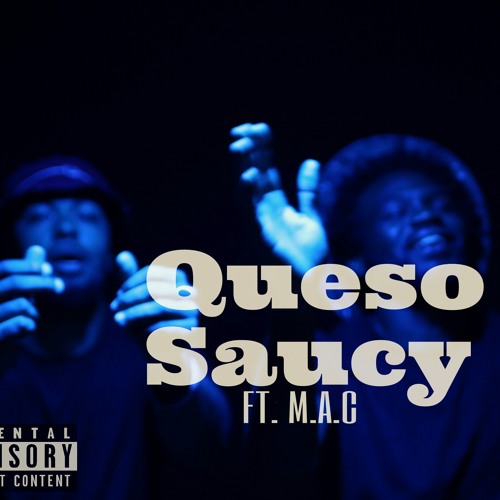 QuesoSaucy Feat. M.A.C. (Prod By. MajesticMyoozik)