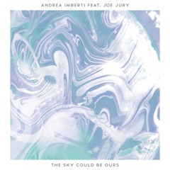Andrea Imberti ft. Joe Jury - The Sky Could Be Ours