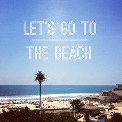Lets go to the beach