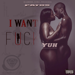 I WANT FUCK YUH - PATOS (RAW)JELLY WATTA RIDDIM (Diamond Records)2K15