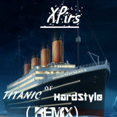 XPirs - Titanic Of HardStyle (Remix)