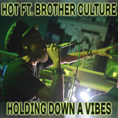 Holding Down A Vibes ft. Brother Culture [clip]