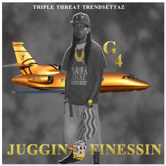 G4 - JUGGIN & Finessin