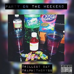 Party On The Weekend Ft Trillest Day (Prod. By RB)
