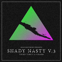 Shady Nasty v.3