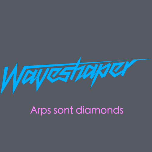 Waveshaper - Arps Sont Diamonds