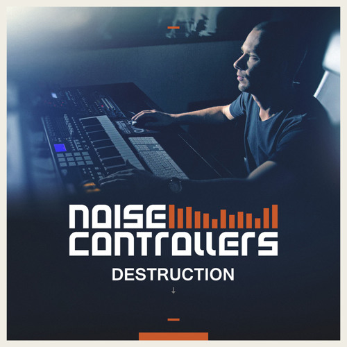 Noisecontrollers - Destruction