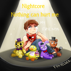 Nothing Can Hurt Me- Nightcore