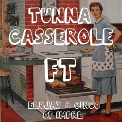 Tuna Casserole ~ Elujay & Cinco Of Imprl(Prod.TheChemist)