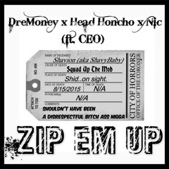 DreMoney x HeadHoncho x Nic x Ceo - Zip Em Up