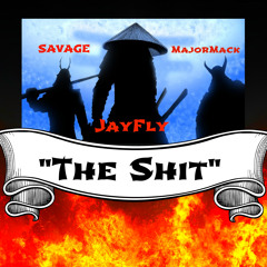 THE SHIT- Jay Fly : Savage : Major Mack (produced by HUMBLE)