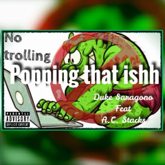 Popping that Ishh Feat @A.C. Stacks