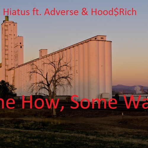 Some How, Some Way ft. Adverse & Hood$Rich