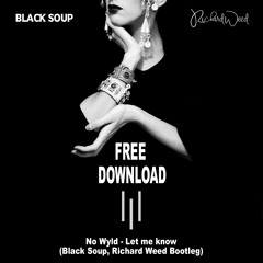 No Wyld - Let Me Know (Black Soup & Richard Weed Bootleg)