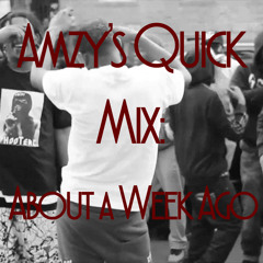 Amzy's Quick Mix #8: About A Week Ago