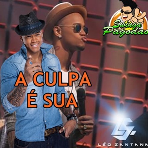Léo Santana - A Culpa É Sua (Edy E Swinga Pagodão )