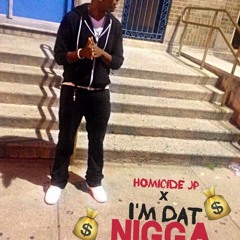 Homi Jp x Im Dat Nigga