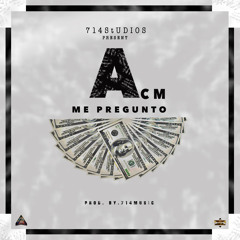ACM - Me Pregunto (Prod. By 714MUSIC)
