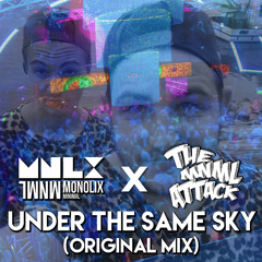 Monolix & The MNML Attack - Under The Same Sky "Cut Version"