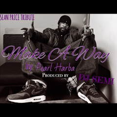 PEARL HARBA MAKE A WAY (Sean Price Tribute)