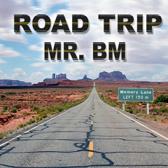 Road Trip - MR. BM -