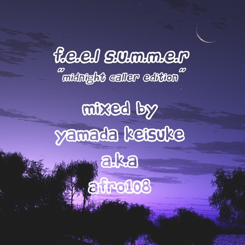 f.e.e.l s.u.m.m.e.r ~midnight caller edition~