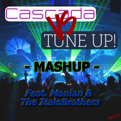 Cascada Vs Tune Up! - MashUp - Feat. Manian & The ItaloBrothers