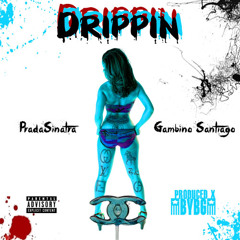 Drippin by TrapFuego & GambinoSantiago Prod X BYBG