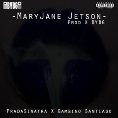 Mary Jane Jetson By TrapFuego & GambinoSantiago Prod X BYBG