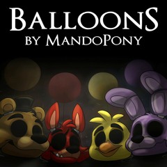 FNAF 3 SONG(BALLOONS)MANDOPONY