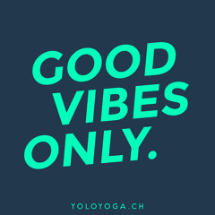 GOOD VIBES ONLY