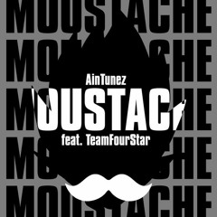 Moustache (feat. TeamFourStar)