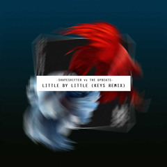 Shapeshifter vs. The Upbeats - Little By Little (Keys Remix)