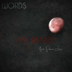 Words - My Demise feat Pierre Lizee