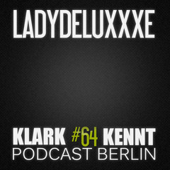 LadydeluxXxe - K K Podcast Berlin #64