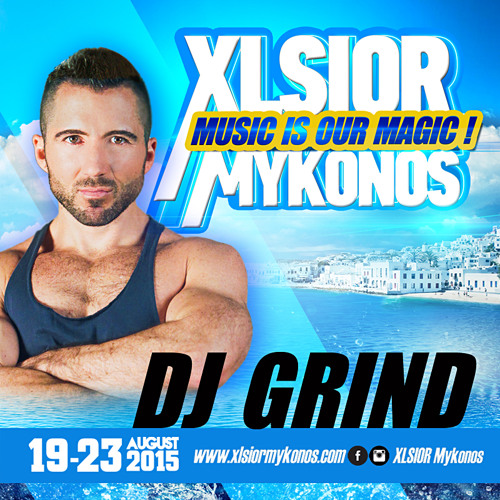 XLSIOR MYKONOS 2015 - ( DJ GRIND -  Podcast )