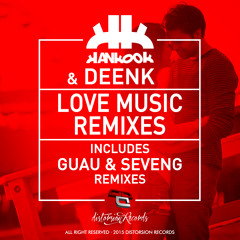 Hankook & Deenk - Love Music (SevenG Remix) [Distorsion Records]