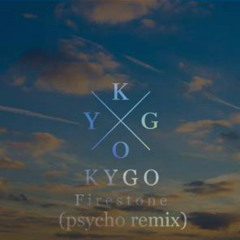 Kygo - Firestone Ft. Conrad Sewell (Psycho Remix)