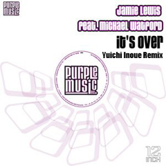 Jamie Lewis Feat. Michael Watford - It's Over (Yuichi Inoue Remix)