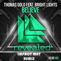 Thomas Gold Feat. Bright Lights - Believe (Impact Mat Remix)