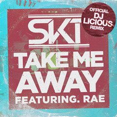 DJ SKT Ft. Rae - Take Me Away (DJ Licious Remix) PREVIEW