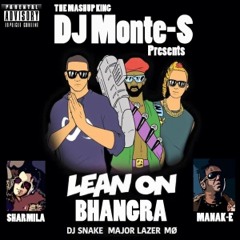 DJ Monte-S - Lean On Bhangra Ft. Sharmila, Manak-E, DJ Snake, MO & Major Lazer