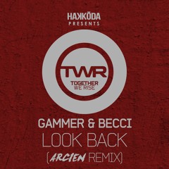 Gammer & Becci - Look Back (Arcien Remix)