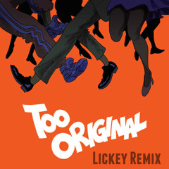 Major Lazer - Too Original (Lickey Remix)