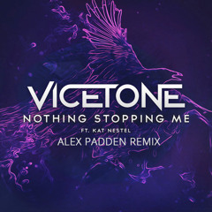 Vicetone - Nothing Stopping Me [ALEX PADDEN REMIX]