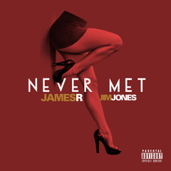 Never Met Ft Jim Jones
