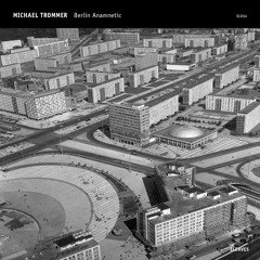 Michael Trommer - Berlin Anamnetic