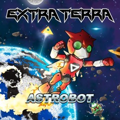 Extra Terra - Astrobot [Drop the Bassline EXCLUSIVE]
